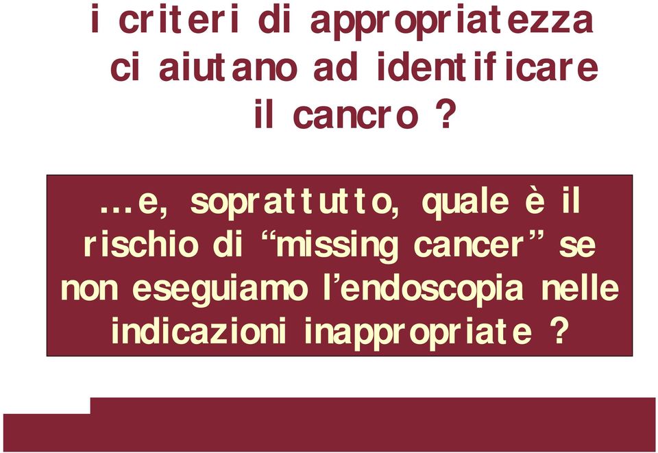 e, soprattutto, quale èil rischio di missing