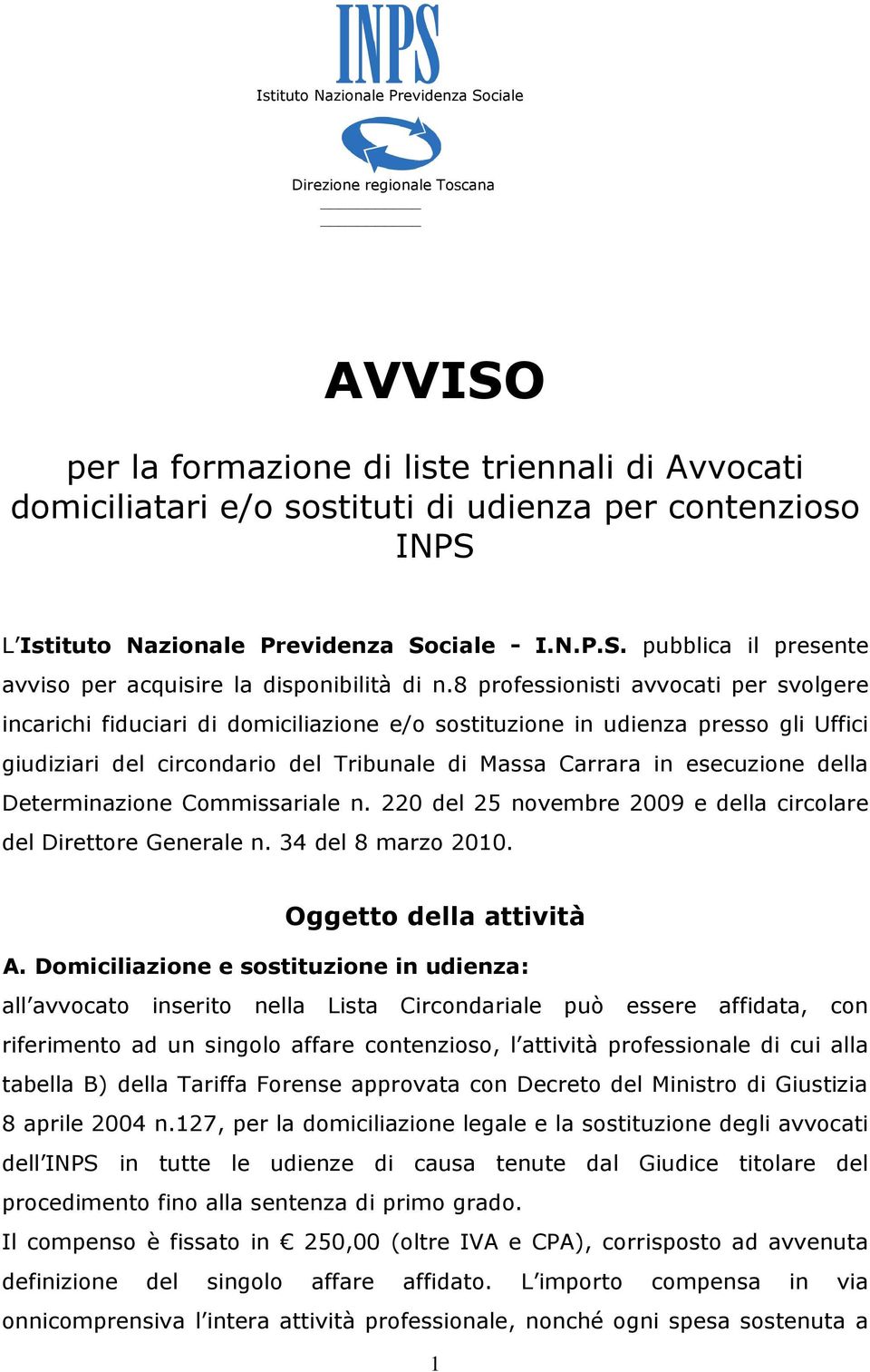 8 professionisti avvocati per svolgere incarichi fiduciari di domiciliazione e/o sostituzione in udienza presso gli Uffici giudiziari del circondario del Tribunale di Massa Carrara in esecuzione