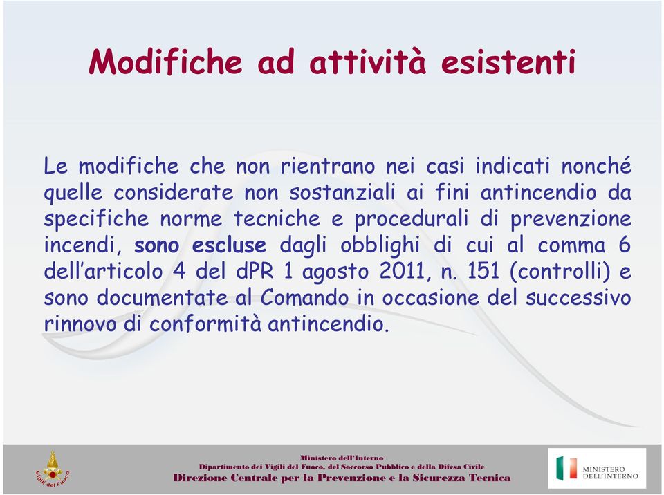 prevenzione incendi, sono escluse dagli obblighi di cui al comma 6 dell articolo 4 del dpr 1 agosto