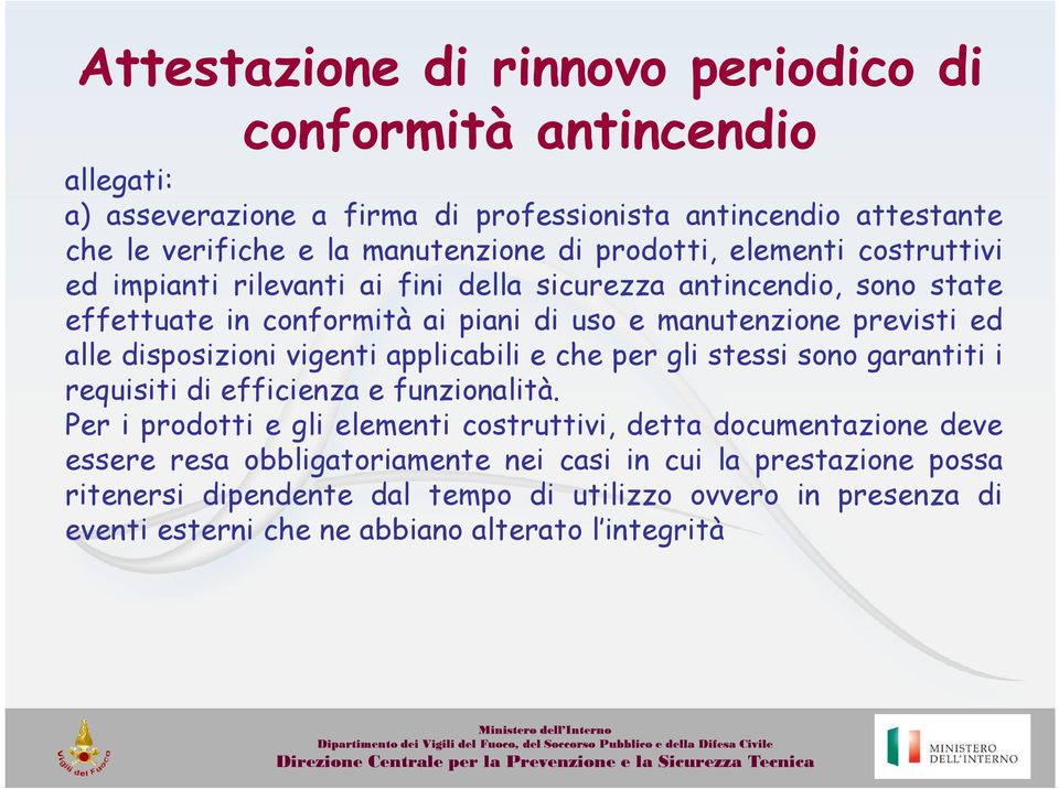 disposizioni vigenti applicabili e che per gli stessi sono garantiti i requisiti di efficienza e funzionalità.