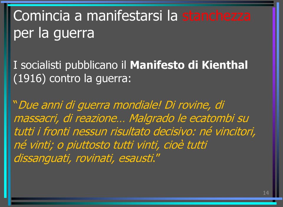 Di rovine, di massacri, di reazione Malgrado le ecatombi su tutti i fronti nessun