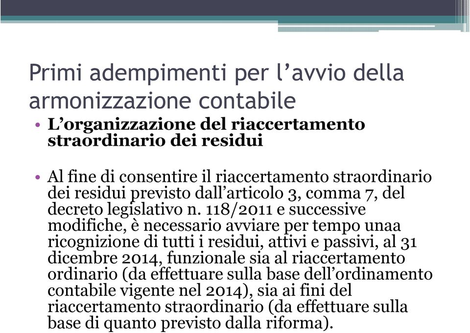 118/2011 e successive modifiche, è necessario avviare per tempo unaa ricognizione di tutti i residui, attivi e passivi, al 31 dicembre