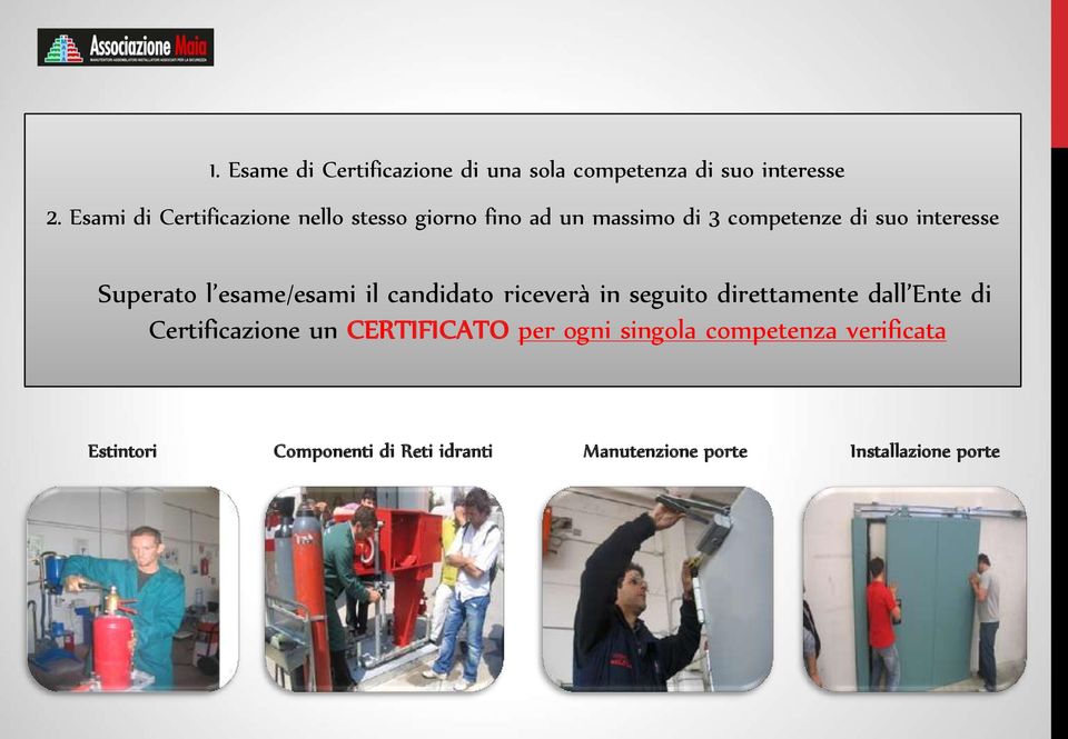 Superato l esame/esami il candidato riceverà in seguito direttamente dall Ente di Certificazione