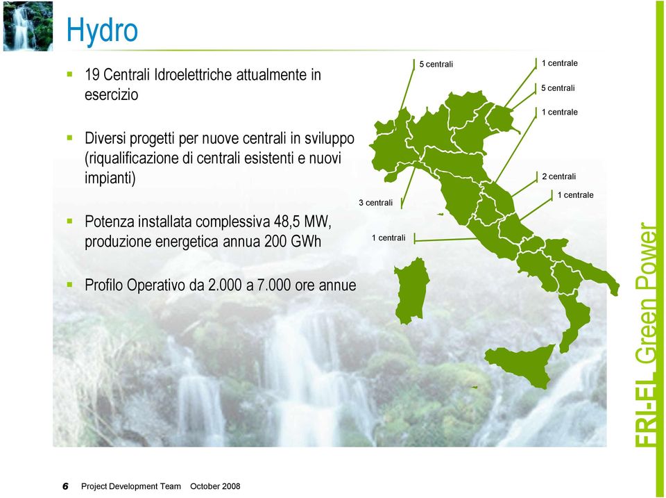 esistenti e nuovi impianti) Potenza installata complessiva 48,5 MW, produzione energetica