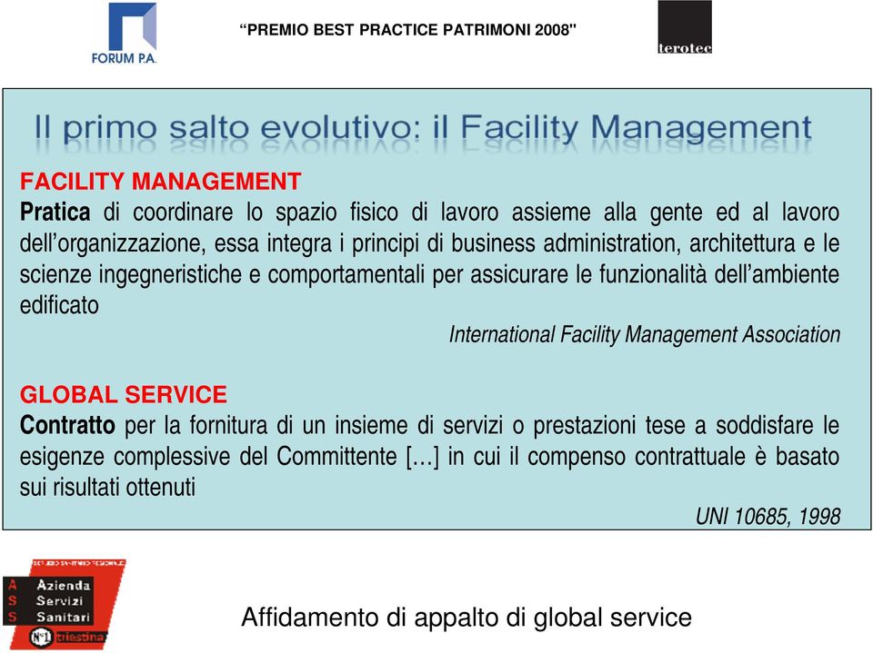 ambiente edificato International Facility Management Association GLOBAL SERVICE Contratto per la fornitura di un insieme di servizi o