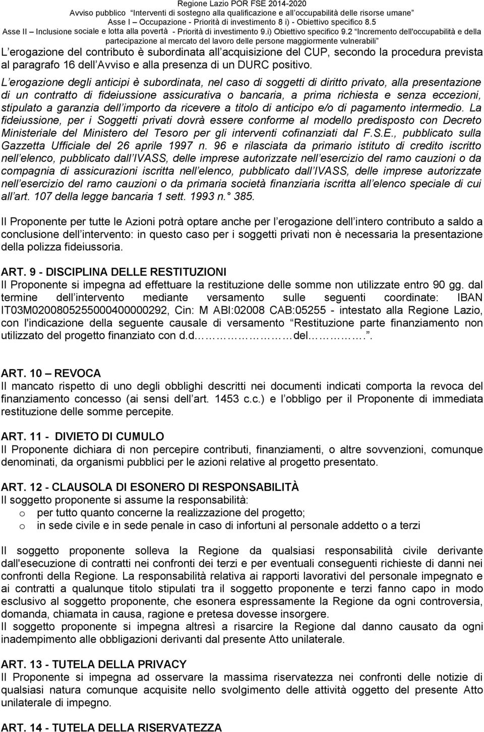 stipulato a garanzia dell importo da ricevere a titolo di anticipo e/o di pagamento intermedio.