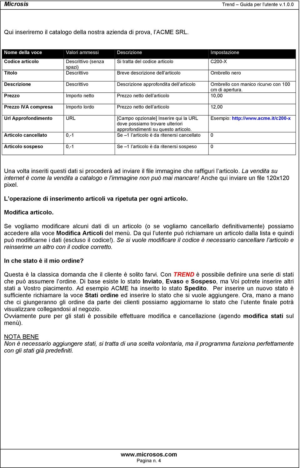 Descrizione Descrittivo Descrizione approfondita dell articolo Ombrello con manico ricurvo con 100 cm di apertura.