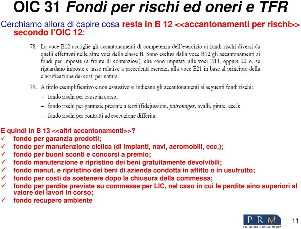 ); fondo per buoni sconti e concorsi a premio; fondo manutenzione e ripristino dei beni gratuitamente devolvibili; fondo manut.