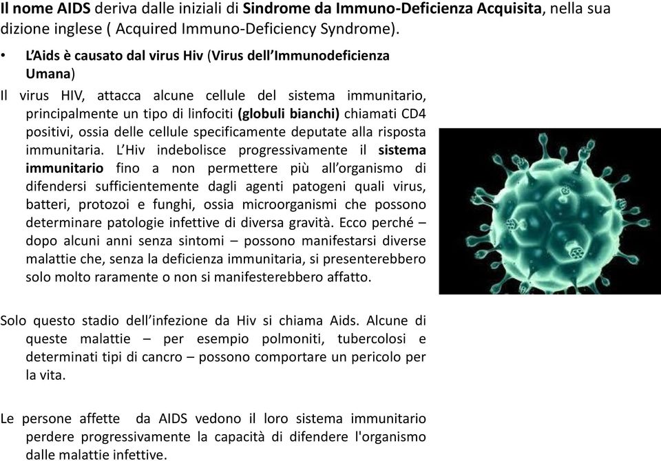 positivi, ossia delle cellule specificamente deputate alla risposta immunitaria.