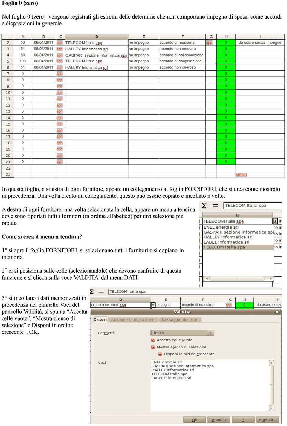 Una volta creato un collegamento, questo può essere copiato e incollato n volte.