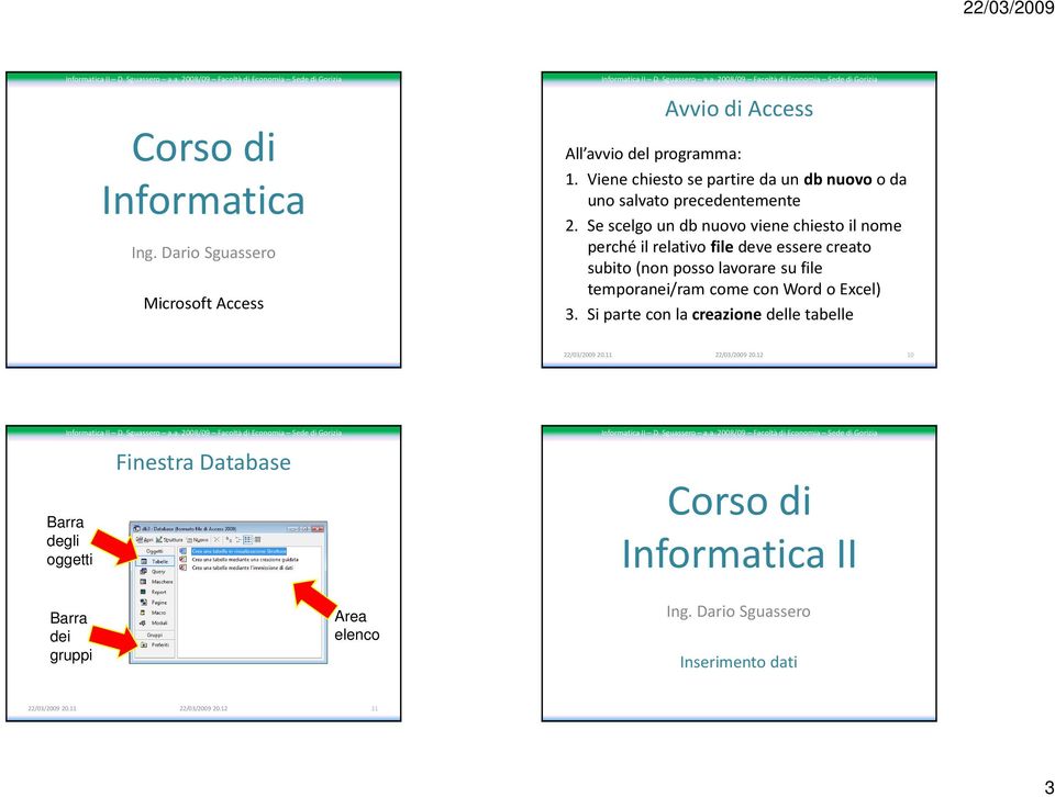 Se scelgo un db nuovo viene chiesto il nome perché il relativo filedeve essere creato subito (non posso