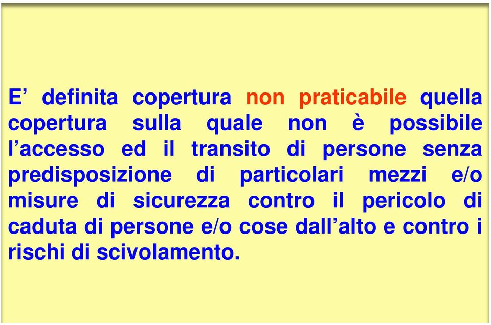 di particolari mezzi e/o misure di sicurezza contro il pericolo di