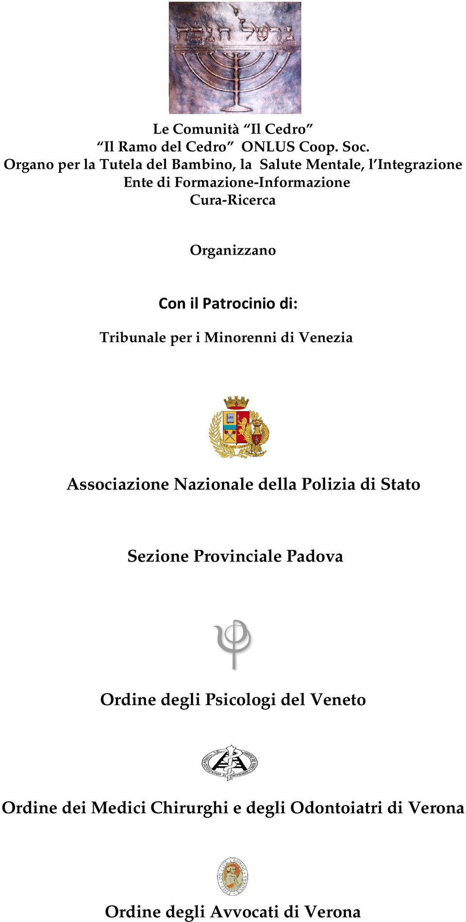 Cura-Ricerca Organizzano Con il Patrocinio di: Tribunale per i Minorenni di Venezia Associazione Nazionale