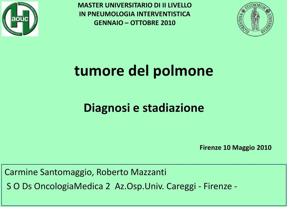 Diagnosi e stadiazione Firenze 10 Maggio 2010 Carmine