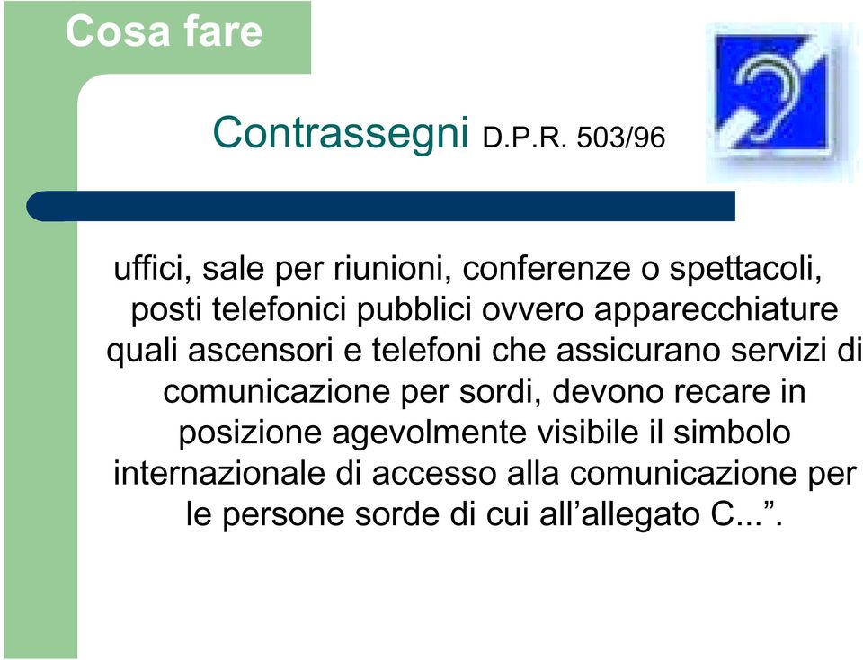 apparecchiature quali ascensori e telefoni che assicurano servizi di comunicazione per