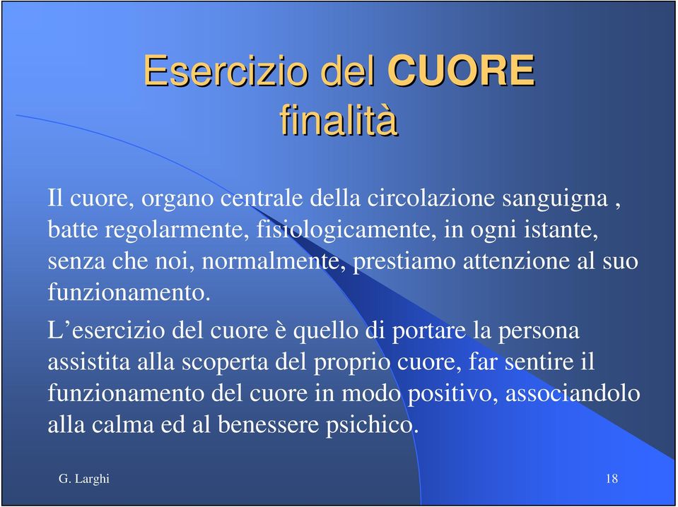 L esercizio del cuore è quello di portare la persona assistita alla scoperta del proprio cuore, far