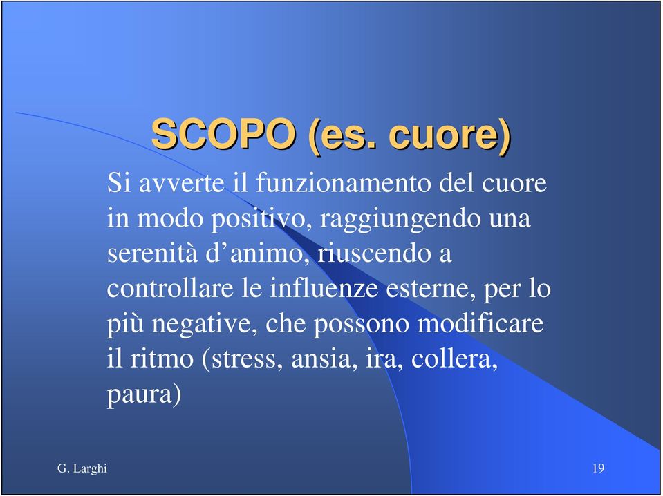 raggiungendo una serenità d animo, riuscendo a controllare le