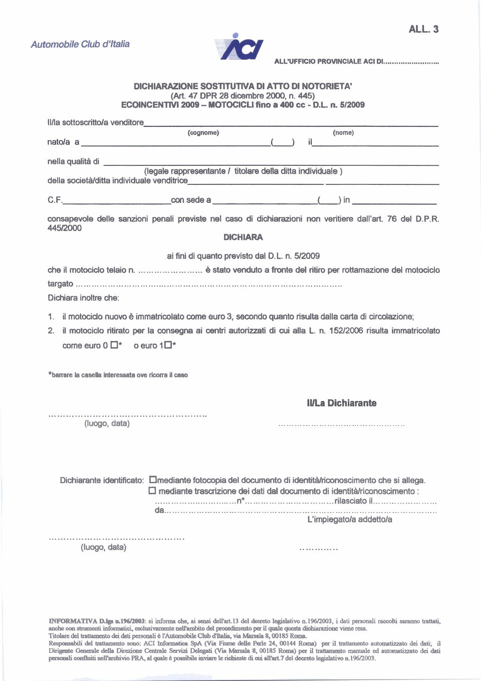 512009 Illla sottoscrittola venditore (cognome) (nome) nella qualità di (legale rappresentante I titolare della ditta individuale ) della società/ditta individuale venditrice C.F.