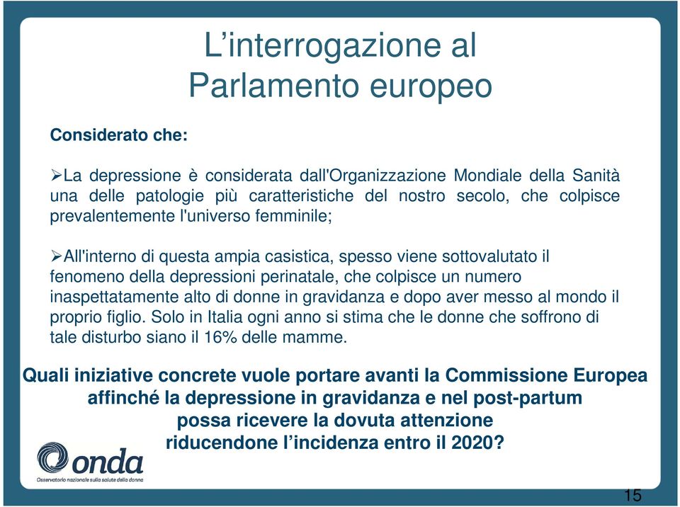 inaspettatamente alto di donne in gravidanza e dopo aver messo al mondo il proprio figlio.