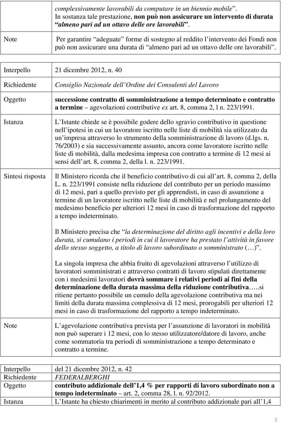 40 Consiglio Nazionale dell Ordine dei Consulenti del Lavoro successione contratto di somministrazione a tempo determinato e contratto a termine agevolazioni contributive ex art. 8, comma 2, l n.