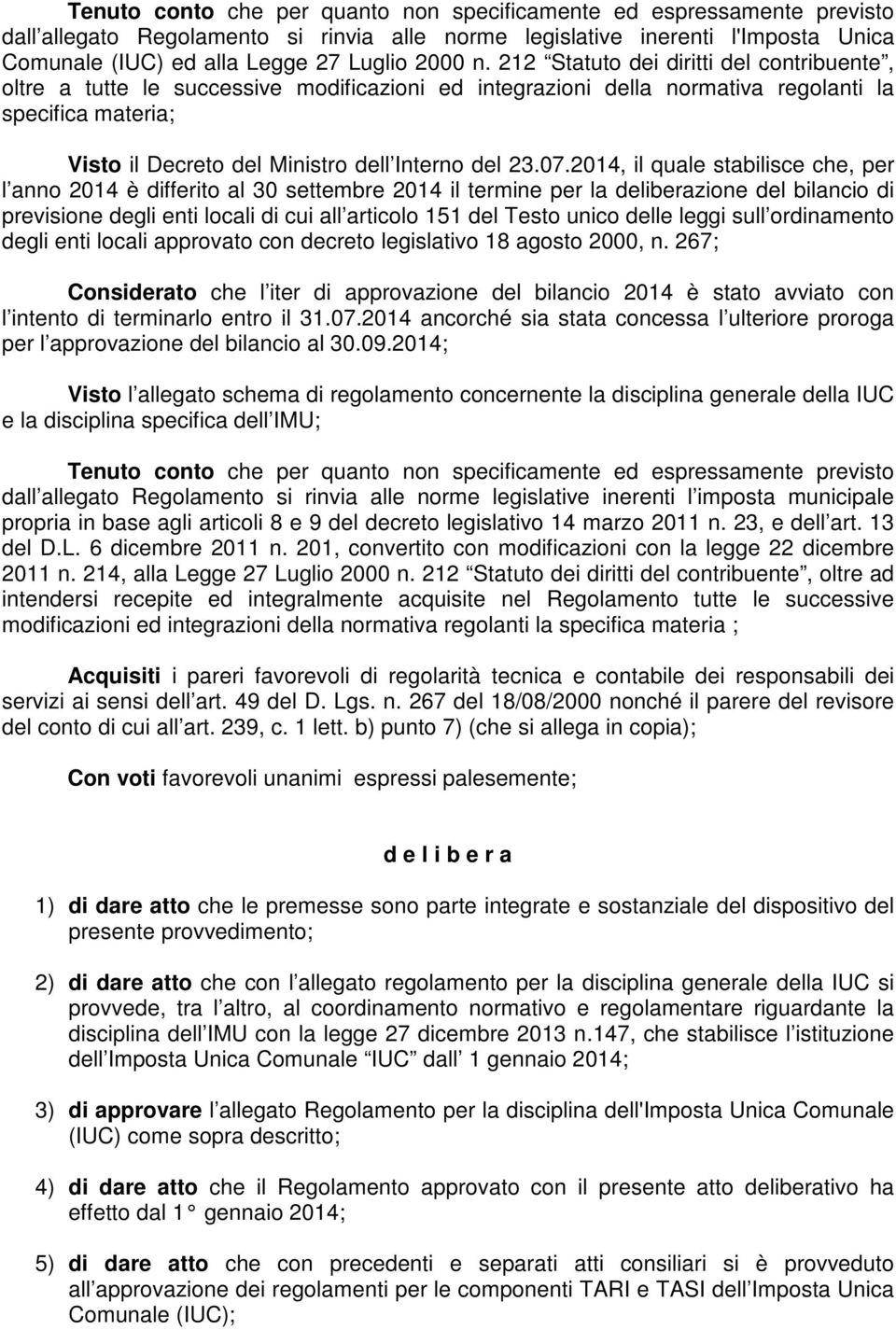 212 Statuto dei diritti del contribuente, oltre a tutte le successive modificazioni ed integrazioni della normativa regolanti la specifica materia; Visto il Decreto del Ministro dell Interno del 23.