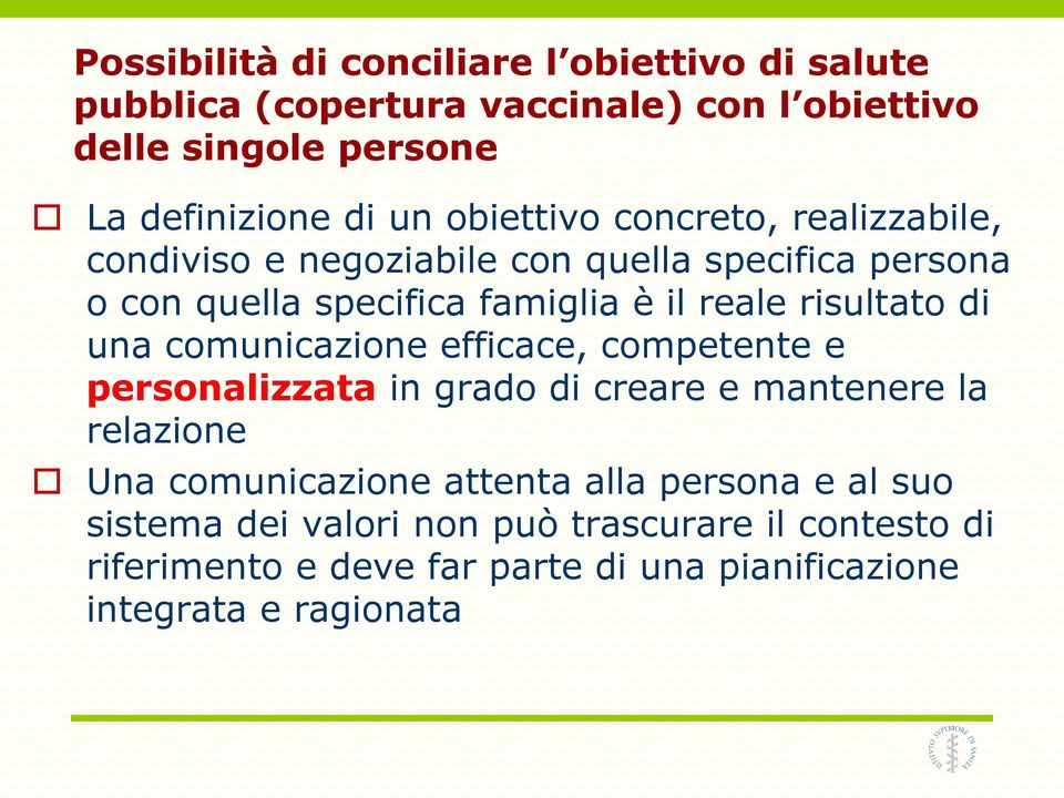 risultato di una comunicazione efficace, competente e personalizzata in grado di creare e mantenere la relazione Una comunicazione attenta