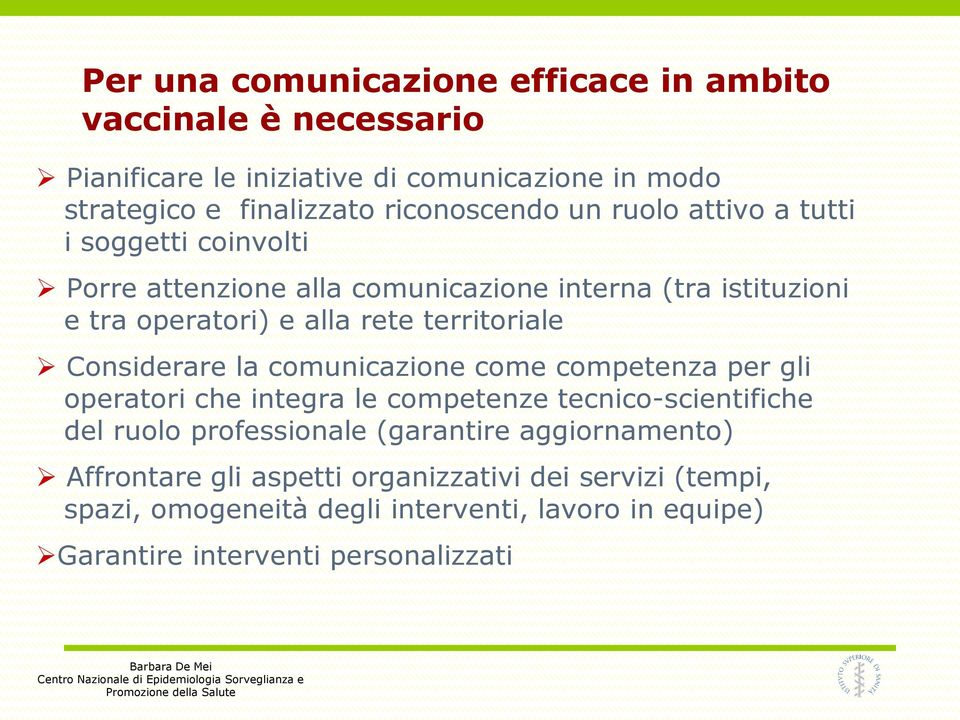 la comunicazione come competenza per gli operatori che integra le competenze tecnico-scientifiche del ruolo professionale (garantire aggiornamento)