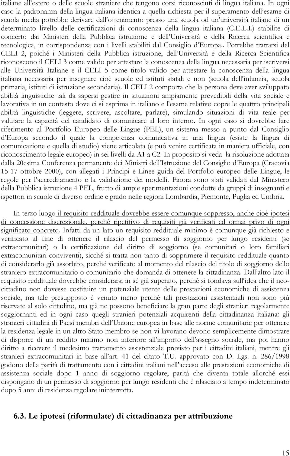 italiane di un determinato livello delle certificazioni di conoscenza della lingua italiana (C.E.L.I.