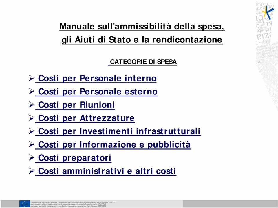 per Riunioni Costi per Attrezzature Costi per Investimenti infrastrutturali Costi