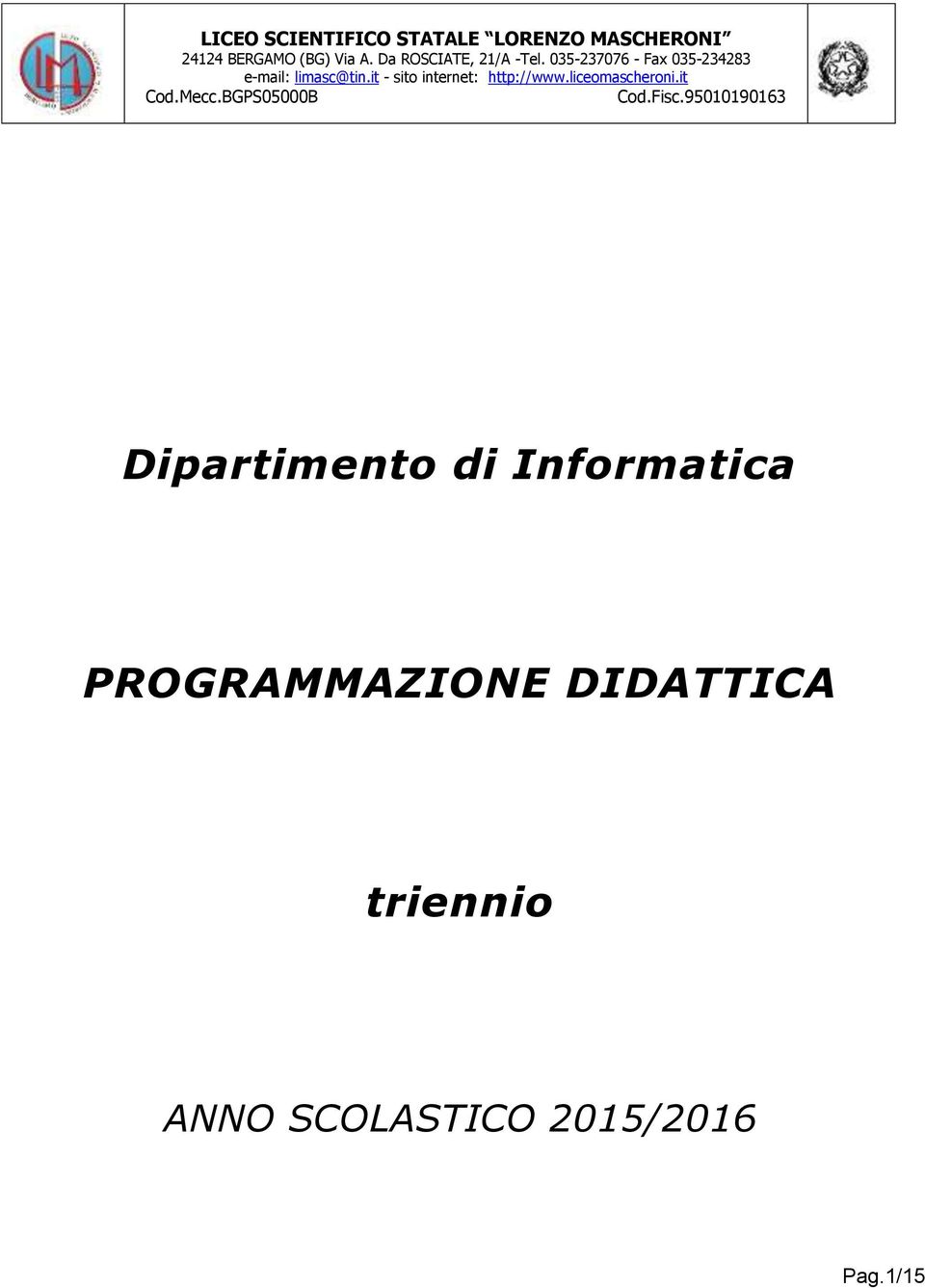 it - sito internet: http://www.liceomascheroni.it Cod.Mecc.BGPS05000B Cod.Fisc.