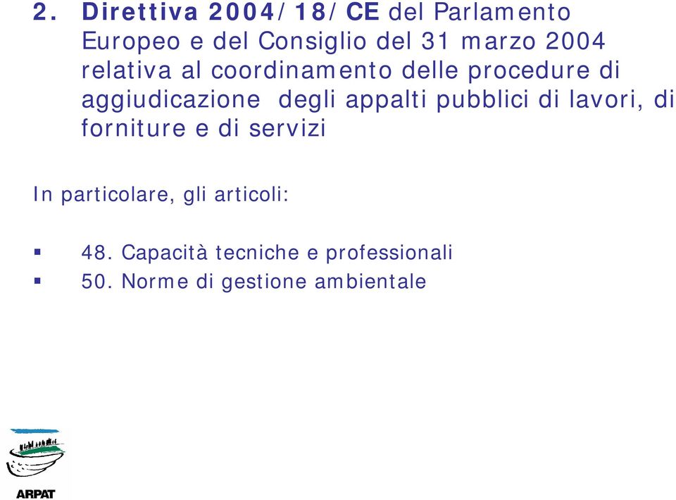 appalti pubblici di lavori, di forniture e di servizi In particolare, gli