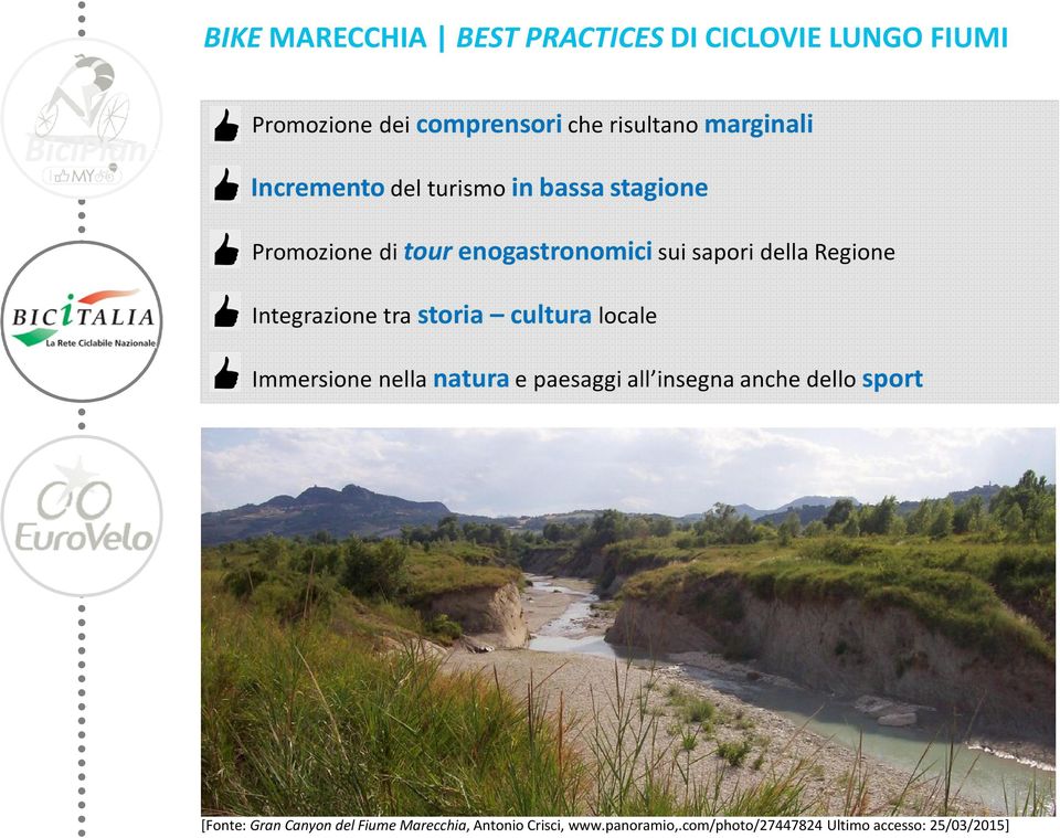 Integrazione tra storia cultura locale Immersione nella natura e paesaggi all insegna anche dello sport