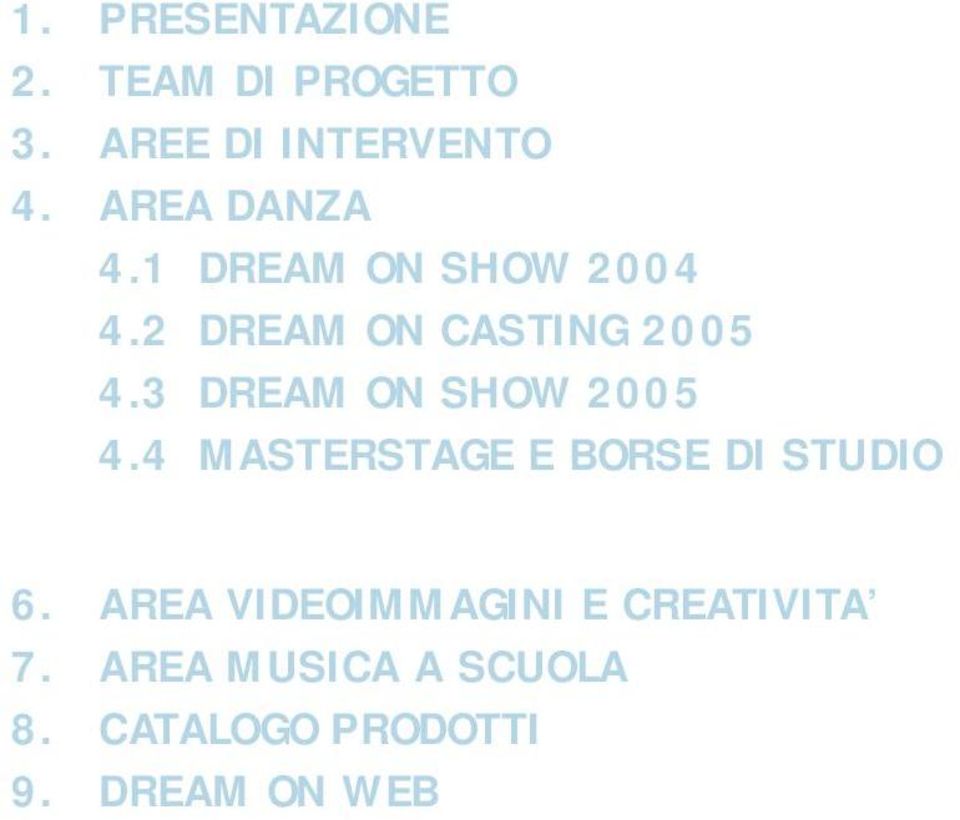 4 MASTERSTAGE E BORSE DI STUDIO 5. AREA MUSICA E TECNOLOGIA 6.