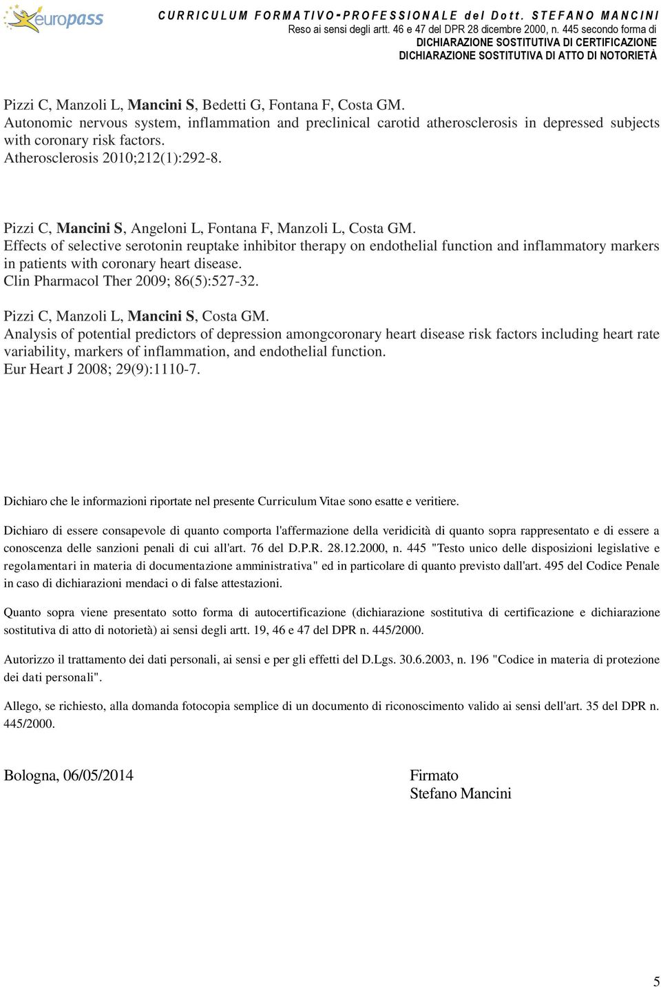 Effects of selective serotonin reuptake inhibitor therapy on endothelial function and inflammatory markers in patients with coronary heart disease. Clin Pharmacol Ther 2009; 86(5):527-32.