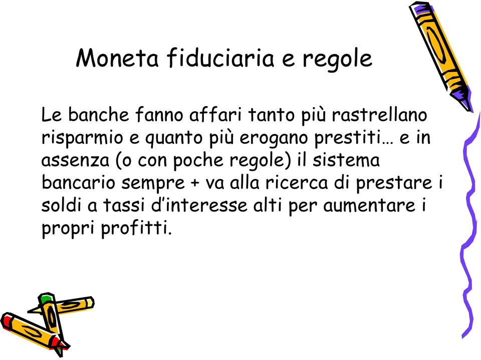 (o con poche regole) il sistema bancario sempre + va alla ricerca