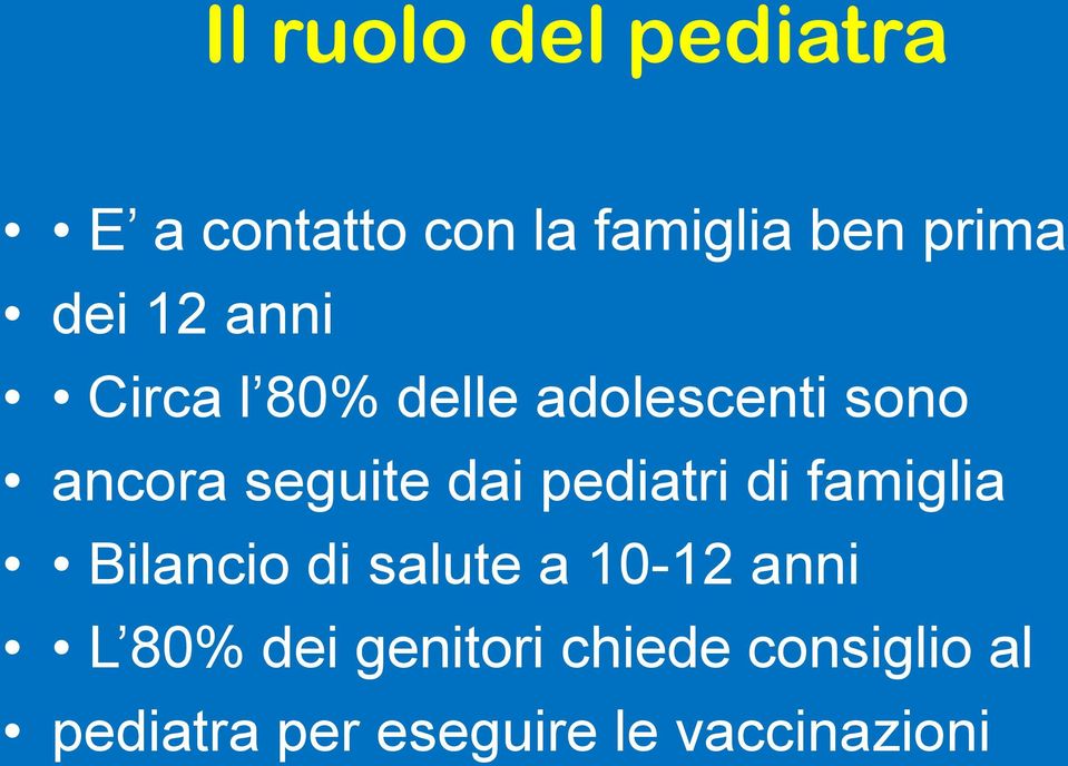 dai pediatri di famiglia Bilancio di salute a 10-12 anni L 80%