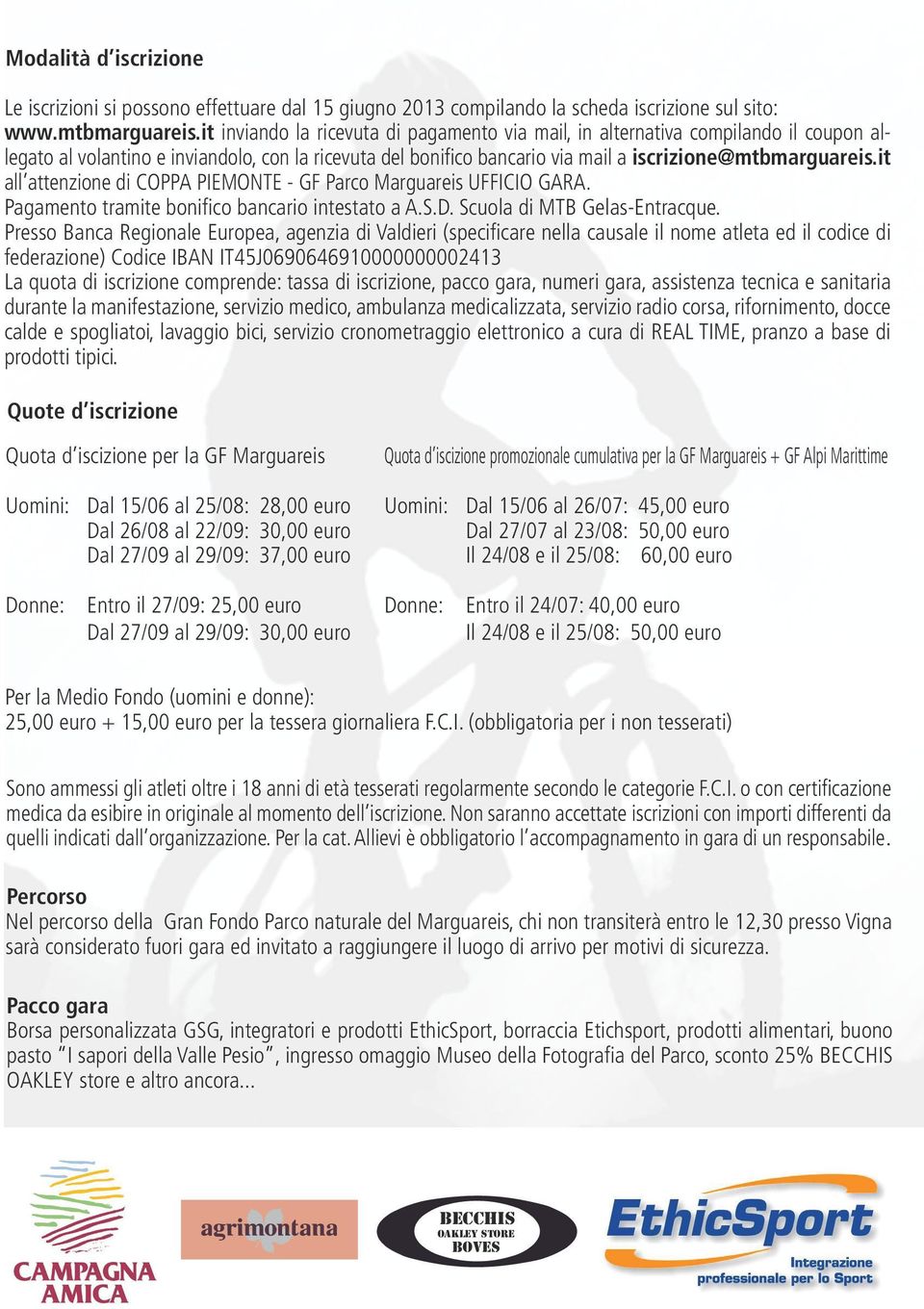 it all attenzione di COPPA PIEMONTE - GF Parco Marguareis UFFICIO GARA. Pagamento tramite bonifico bancario intestato a A.S.D. Scuola di MTB Gelas-Entracque.