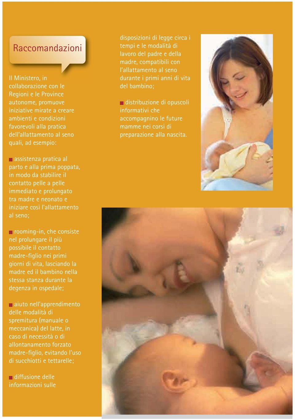 di opuscoli informativi che accompagnino le future mamme nei corsi di preparazione alla nascita.