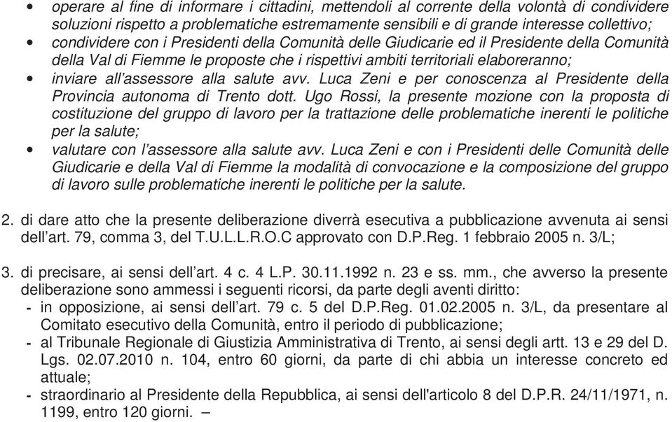 avv. Luca Zeni e per conoscenza al Presidente della Provincia autonoma di Trento dott.