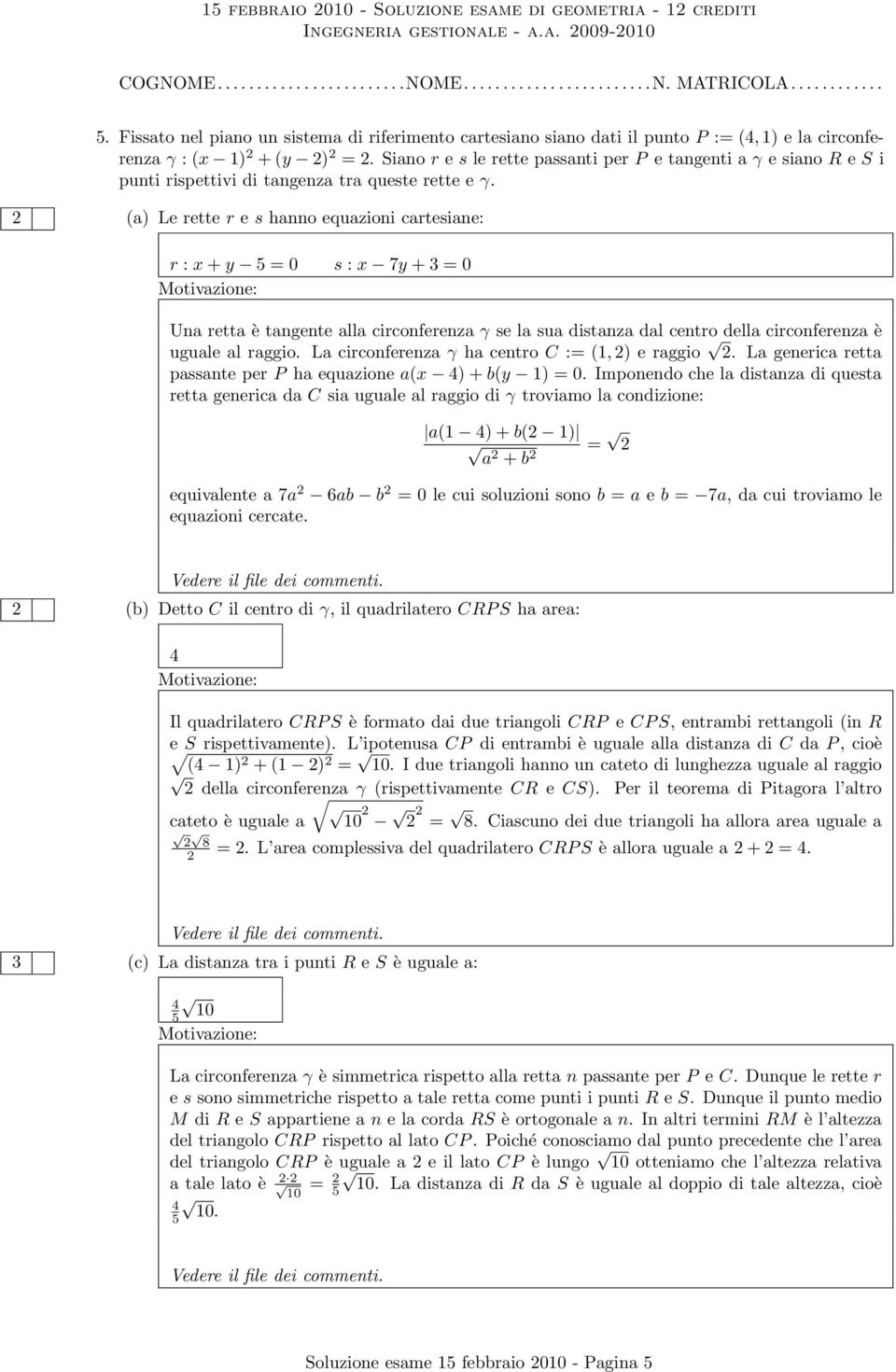 Siano r e s le rette passanti per P e tangenti a γ e siano R e S i punti rispettivi di tangenza tra queste rette e γ.