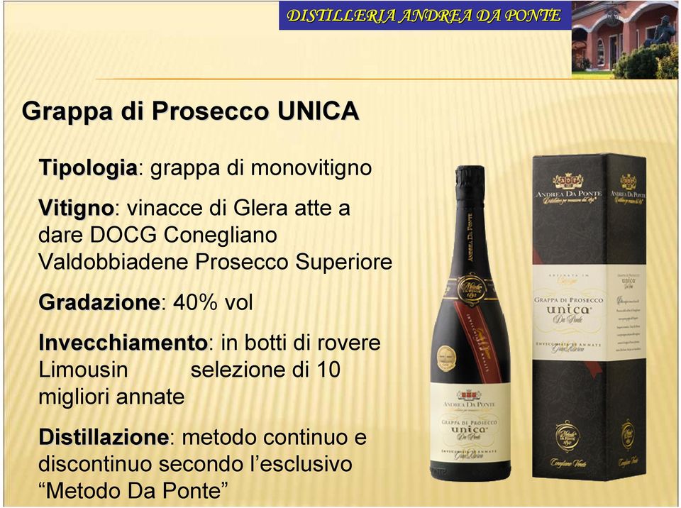 Gradazione: 40% vol Invecchiamento: in botti di rovere Limousin selezione di 10