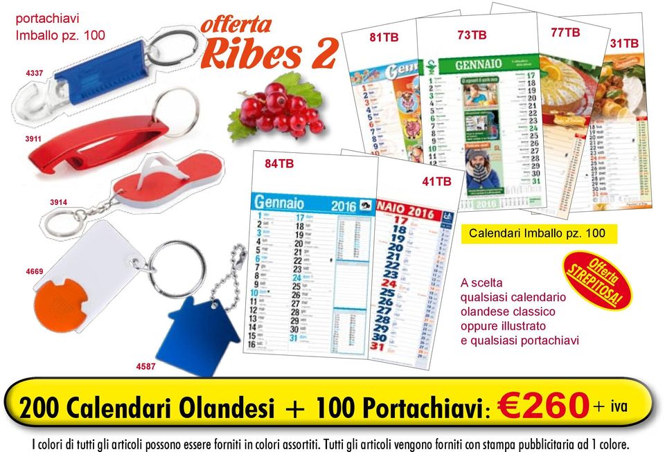 4587 200 Calendari Olandesi + 100 Portachiavi: 260 I colori di tutti gli articoli possono