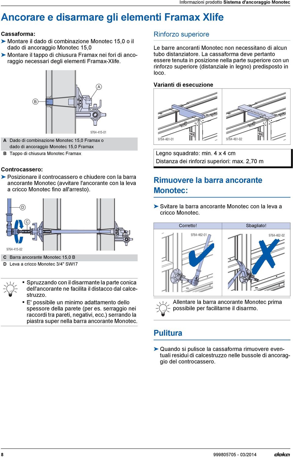 L cssform deve pertnto essere tenut in posizione nell prte superiore con un rinforzo superiore (distnzile in legno) predisposto in loco.