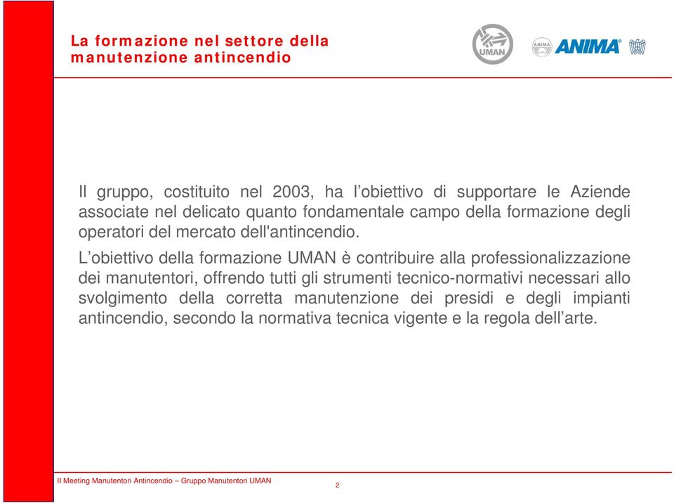 L obiettivo della formazione UMAN è contribuire alla professionalizzazione dei manutentori, offrendo tutti gli strumenti