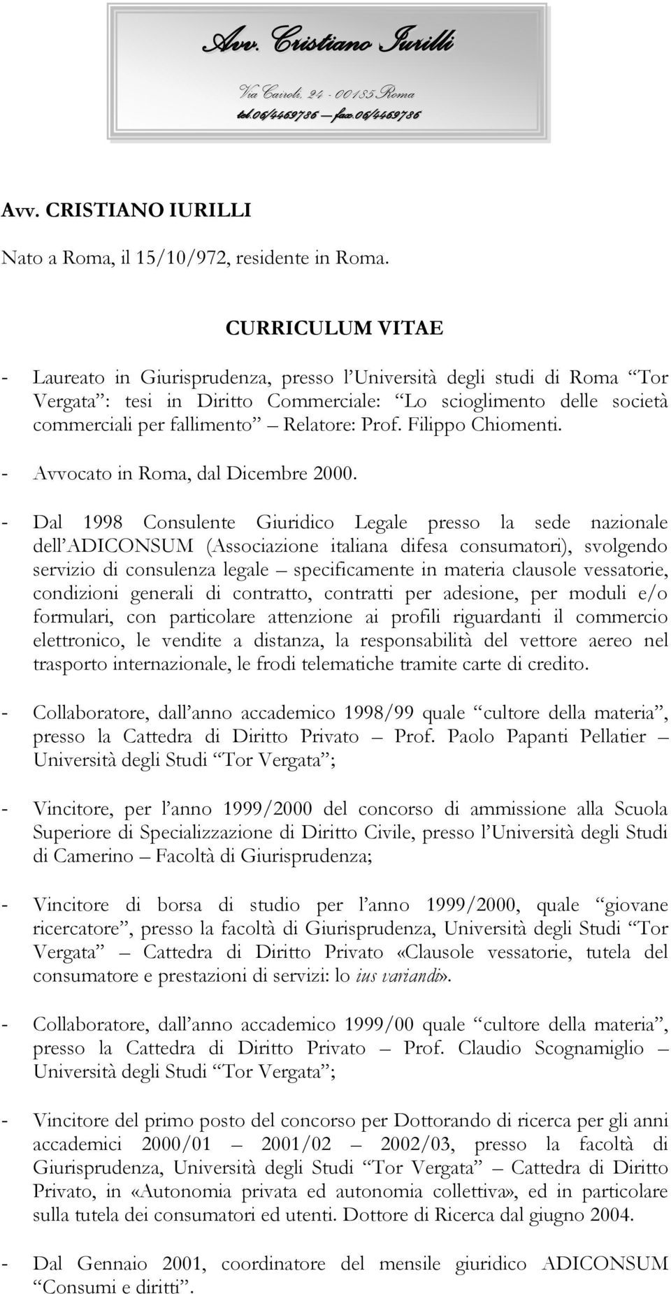 Prof. Filippo Chiomenti. - Avvocato in Roma, dal Dicembre 2000.