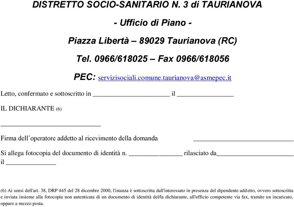 38, DRP 445 del 28 dicembre 2000, l'istanza è sottoscritta dall'interessato in presenza del dipendente addetto, ovvero