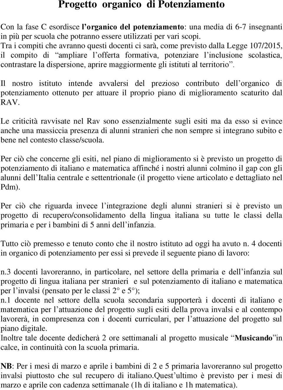 aprire maggiormente gli istituti al territorio.