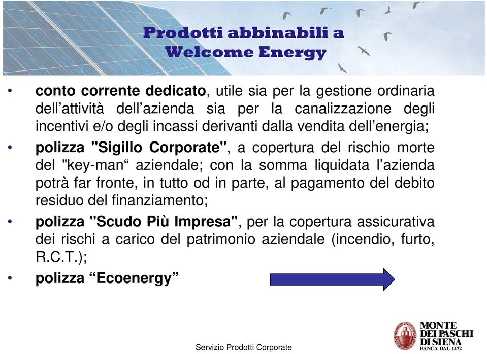 liquidata l azienda potrà far fronte, in tutto od in parte, al pagamento del debito residuo del finanziamento; polizza "Scudo Più Impresa", per