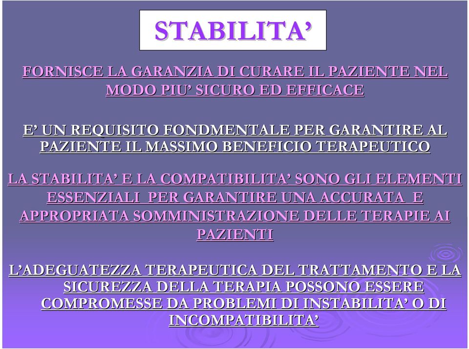 PER GARANTIRE UNA ACCURATA E APPROPRIATA SOMMINISTRAZIONE DELLE TERAPIE AI PAZIENTI L ADEGUATEZZA TERAPEUTICA DEL