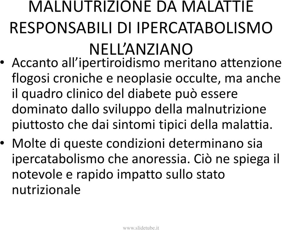 dallo sviluppo della malnutrizione piuttosto che dai sintomi tipici della malattia.